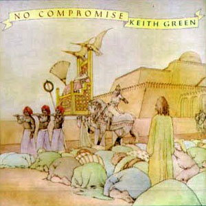 keith-green-no-compromise